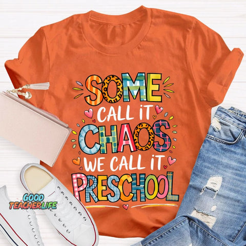 Some Call It Chaos We Call It Preschool T-shirt