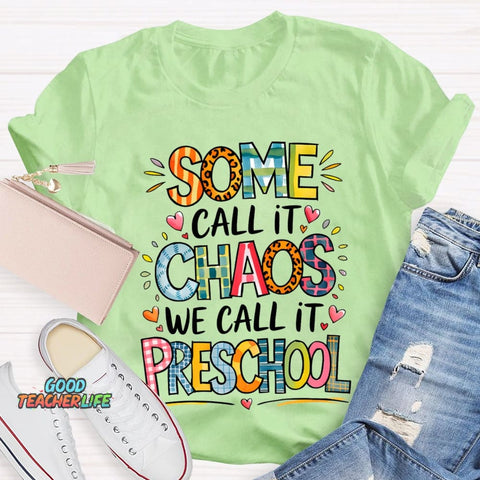 Some Call It Chaos We Call It Preschool T-shirt