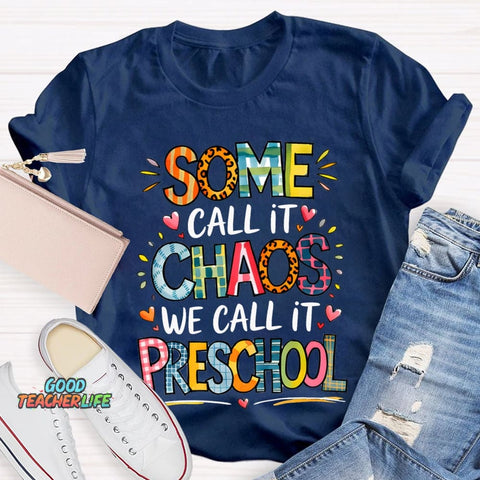 Some Call It Chaos We Call It Preschool T-shirt