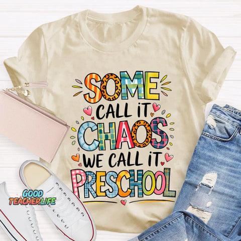 Some Call It Chaos We Call It Preschool T-shirt