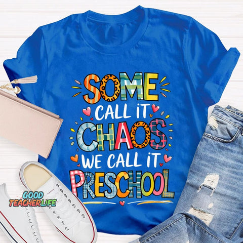 Some Call It Chaos We Call It Preschool T-shirt