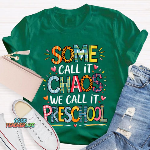 Some Call It Chaos We Call It Preschool T-shirt