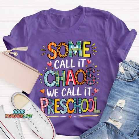 Some Call It Chaos We Call It Preschool T-shirt