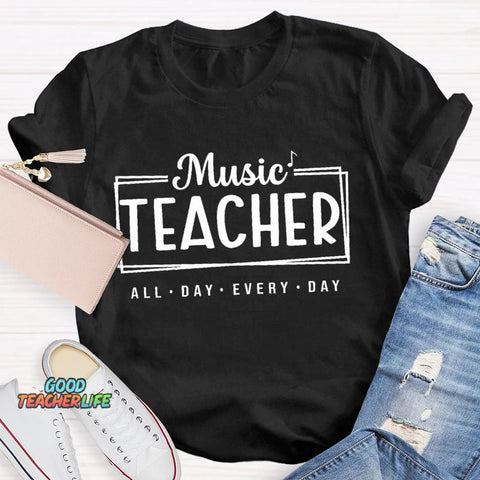 Music Teacher All Day Every Day Letters T-shirt