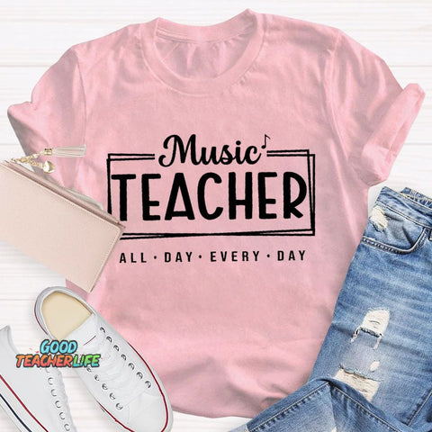Music Teacher All Day Every Day Letters T-shirt