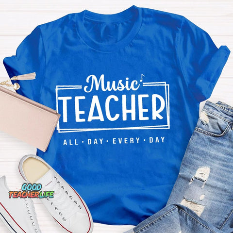Music Teacher All Day Every Day Letters T-shirt