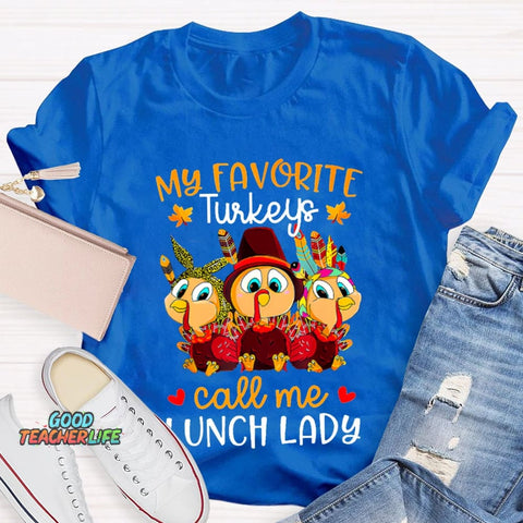 My Favorite Turkeys Call Me Lunch Lady T-shirt