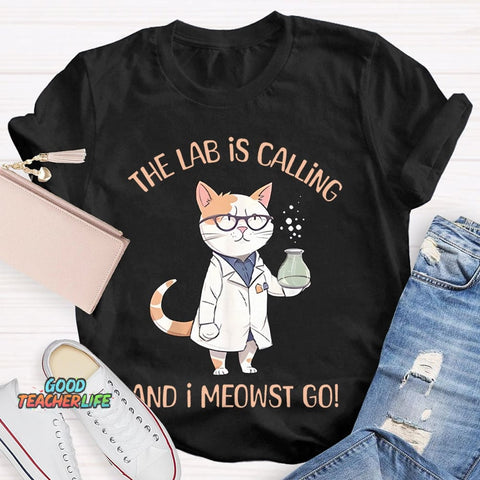 The Lab Is Calling And I Meowst Go  T-shirt