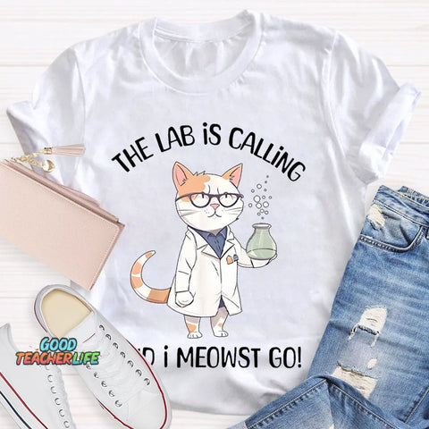 The Lab Is Calling And I Meowst Go  T-shirt