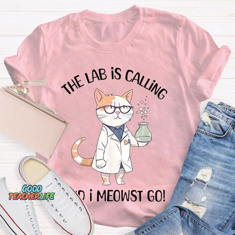 The Lab Is Calling And I Meowst Go  T-shirt