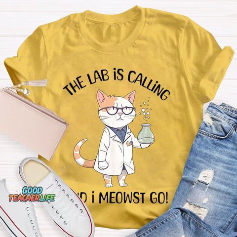 The Lab Is Calling And I Meowst Go  T-shirt
