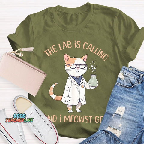 The Lab Is Calling And I Meowst Go  T-shirt