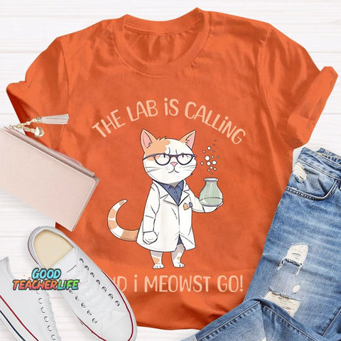 The Lab Is Calling And I Meowst Go  T-shirt