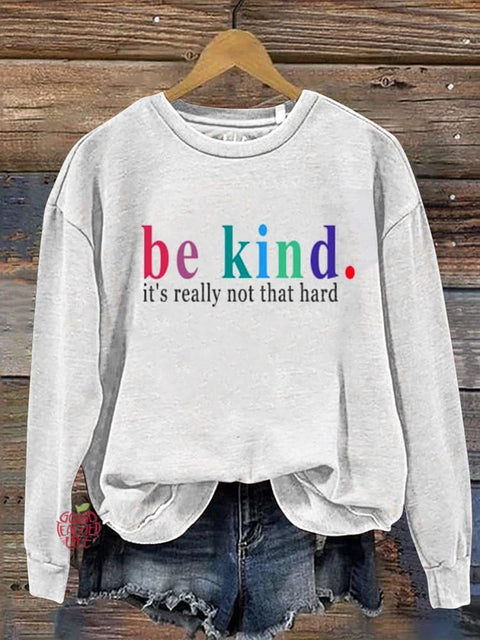 Be Kind It's Really Not That Hard Casual  Sweatshirt