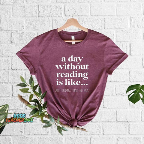 A Day Without Reading Book Lover T-Shirt