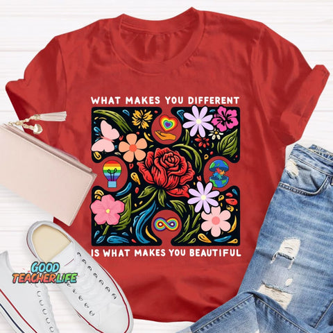 What Makes You Different Is What Make You Beautiful T-Shirt