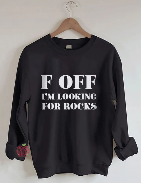 F Off I'm Looking For Rocks Hiking Sweatshirt