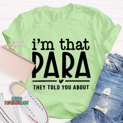 I'M That Para They Told You About Teacher T-Shirt