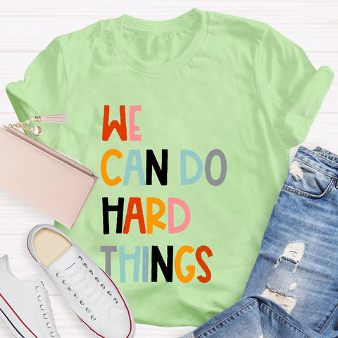 We Can Do Hard Things Teacher T-Shirt