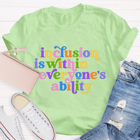 Inclusion is Within Everyone's Ability Teacher T-Shirt