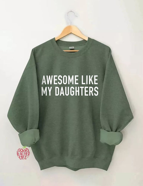 Awesome Like My Daughters Sweatshirt