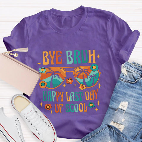 Bye Bruh Happy Last Day Of School T-Shirt