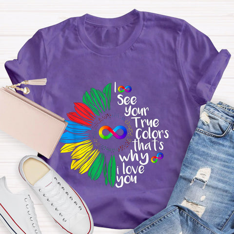 I See Your True Colors That's Why I Love You Daisy Infinity Symbol T-Shirt