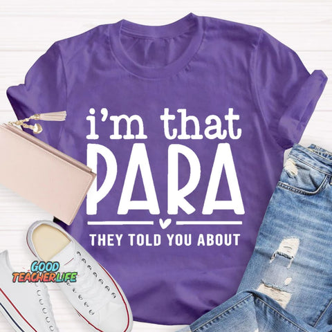 I'M That Para They Told You About Teacher T-Shirt