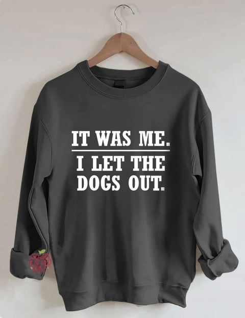 It Was Me I Let The Dogs Out Sweatshirt