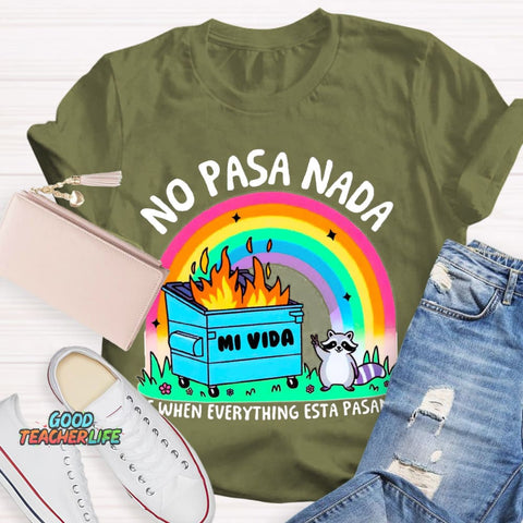No Pasa Nada  Rainbow Teacher T-Shirt