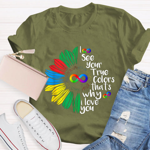 I See Your True Colors That's Why I Love You Daisy Infinity Symbol T-Shirt