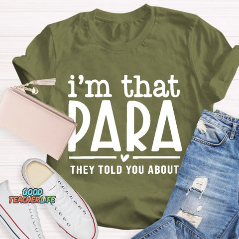 I'M That Para They Told You About Teacher T-Shirt
