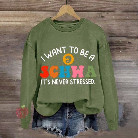 I Want To Be A Schwa It's Never Stressed Sweatshirt