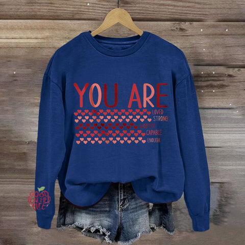 Valentine’s Day You Are Enough, Loved, Worthy Sweatshirt