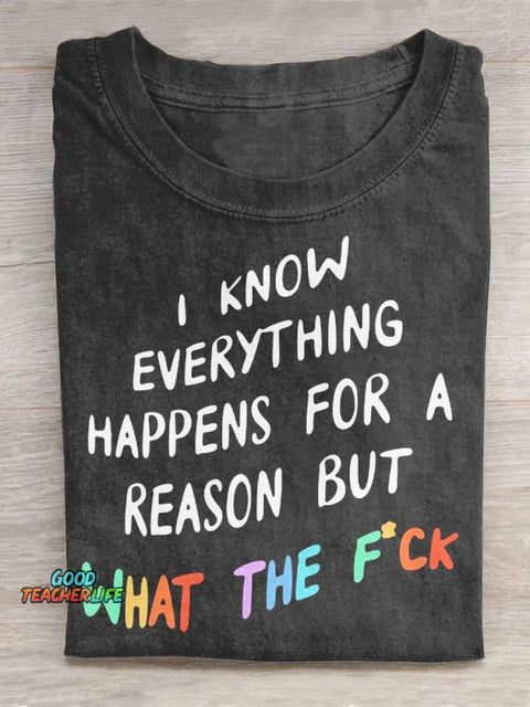 Pupiloves  I Know Everything Happens For A Reason But What The F CK Casual T-Shirt