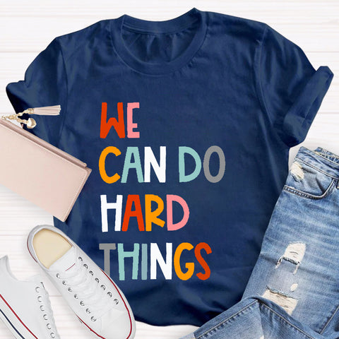 We Can Do Hard Things Teacher T-Shirt