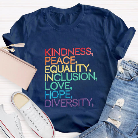 Kindness Peace Equality Love Inclusion Hope Diversity T-Shirt