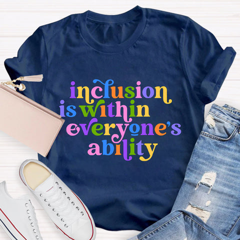 Inclusion is Within Everyone's Ability Teacher T-Shirt