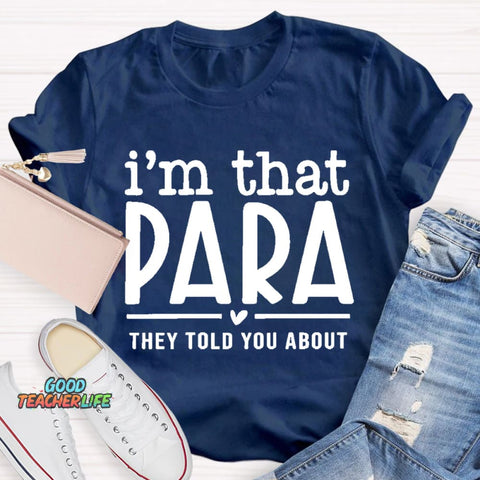 I'M That Para They Told You About Teacher T-Shirt