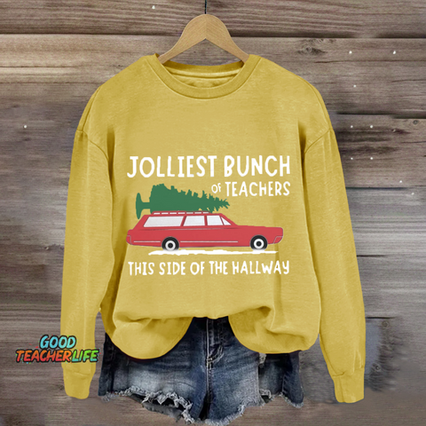 Jolliest Bunch Of Teachers This Side Of The Hallway Sweatshirt
