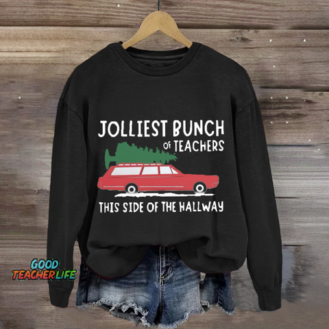 Jolliest Bunch Of Teachers This Side Of The Hallway Sweatshirt