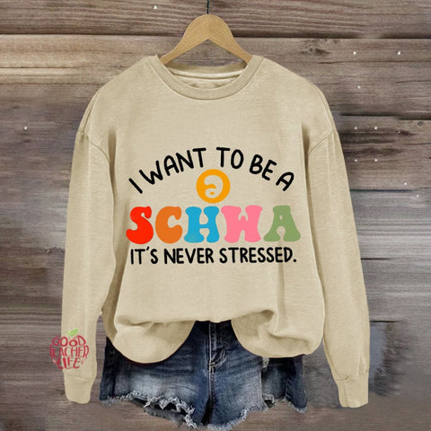 I Want To Be A Schwa It's Never Stressed Sweatshirt