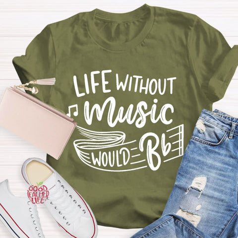 Life Without Music Would Be Boring T-Shirt