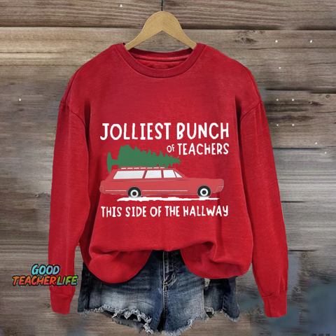 Jolliest Bunch Of Teachers This Side Of The Hallway Sweatshirt