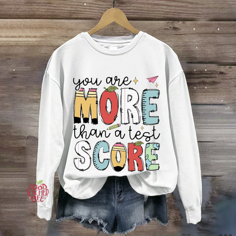 You Are More Than A Test Score Sweatshirt