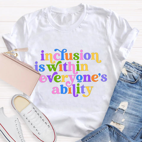 Inclusion is Within Everyone's Ability Teacher T-Shirt