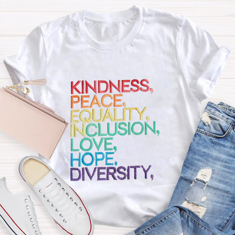 Kindness Peace Equality Love Inclusion Hope Diversity T-Shirt