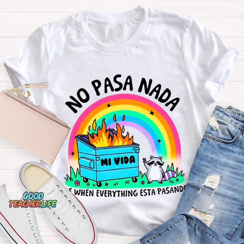 No Pasa Nada  Rainbow Teacher T-Shirt
