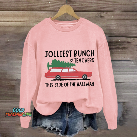 Jolliest Bunch Of Teachers This Side Of The Hallway Sweatshirt