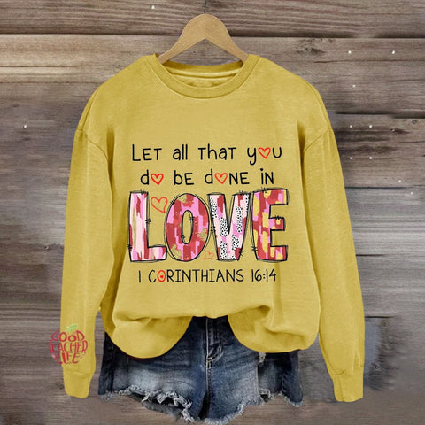 Let All That You Do Be Done In Love Sweatshirt